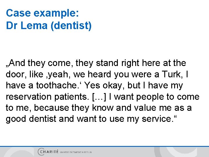 Case example: Dr Lema (dentist) „And they come, they stand right here at the