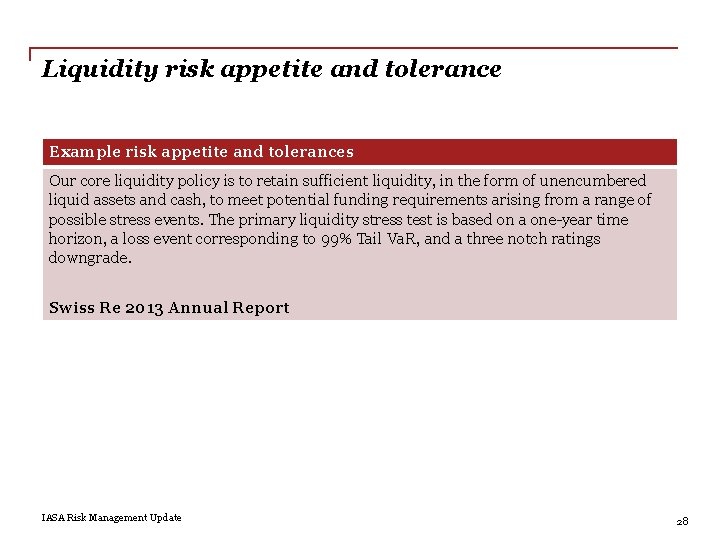 Liquidity risk appetite and tolerance Example risk appetite and tolerances Our core liquidity policy