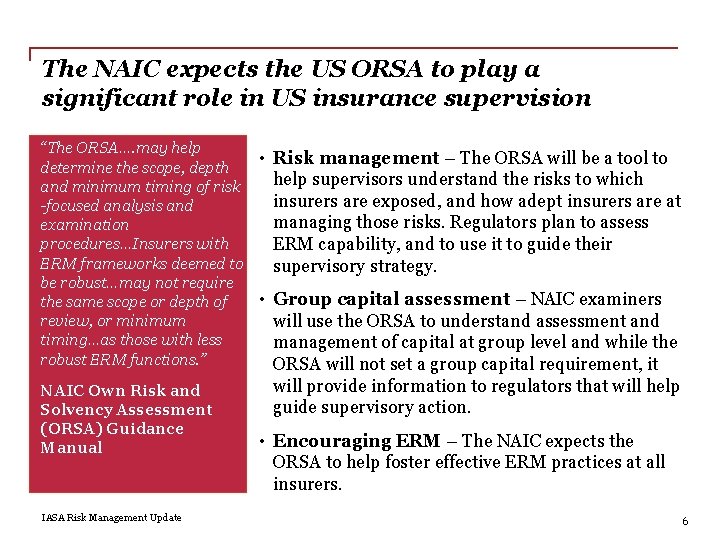 The NAIC expects the US ORSA to play a significant role in US insurance
