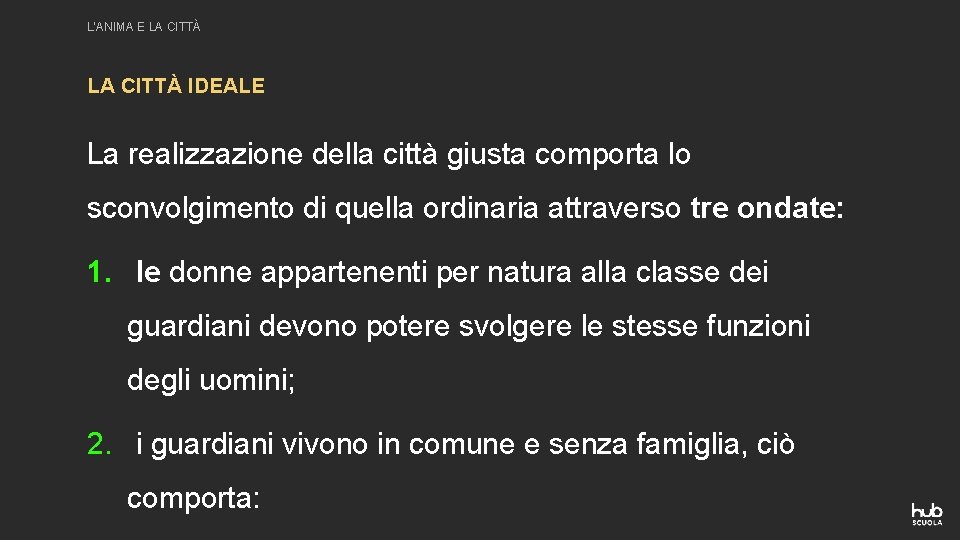 L’ANIMA E LA CITTÀ IDEALE La realizzazione della città giusta comporta lo sconvolgimento di