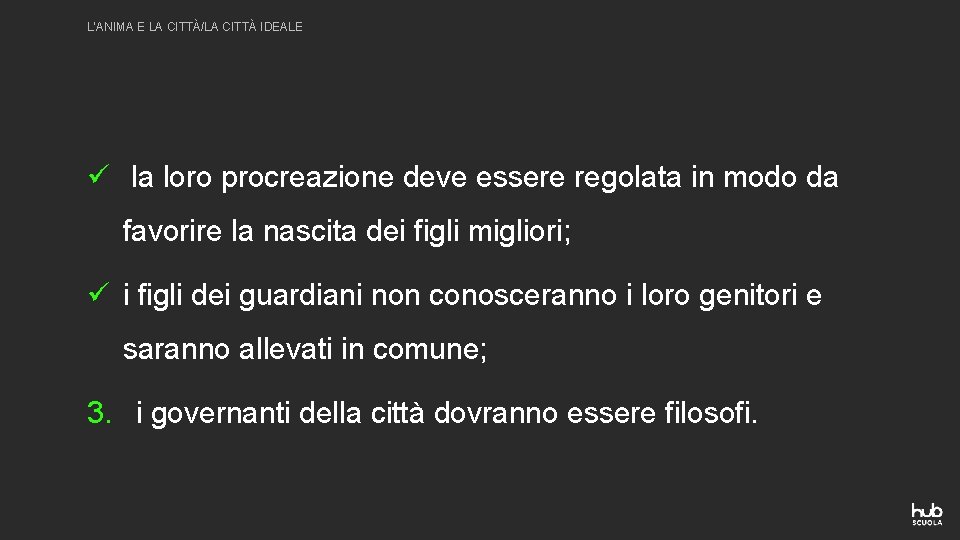 L’ANIMA E LA CITTÀ/LA CITTÀ IDEALE ü la loro procreazione deve essere regolata in