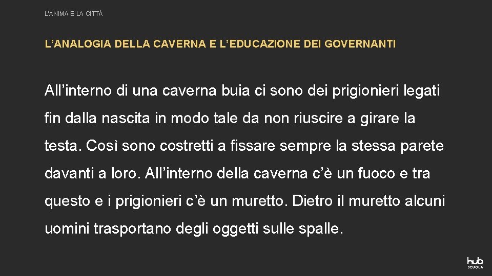 L’ANIMA E LA CITTÀ L’ANALOGIA DELLA CAVERNA E L’EDUCAZIONE DEI GOVERNANTI All’interno di una