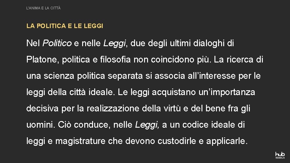 L’ANIMA E LA CITTÀ LA POLITICA E LE LEGGI Nel Politico e nelle Leggi,