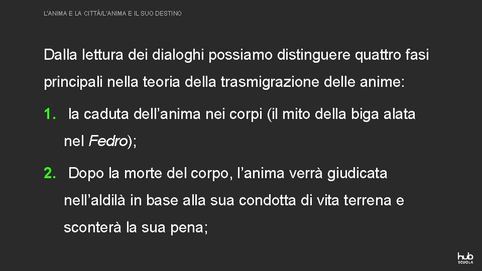 L’ANIMA E LA CITTÀ/L’ANIMA E IL SUO DESTINO Dalla lettura dei dialoghi possiamo distinguere