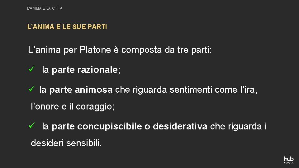 L’ANIMA E LA CITTÀ L’ANIMA E LE SUE PARTI L’anima per Platone è composta