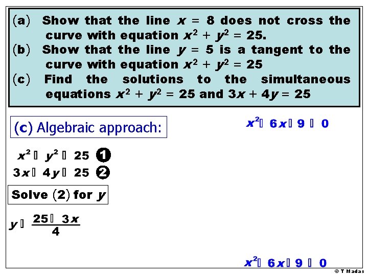 (a) Show that the line x = 8 does not cross the curve with (a) Show that the line x = 8 does not cross the curve with