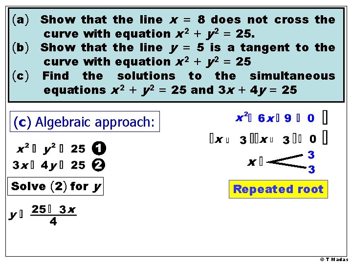 (a) Show that the line x = 8 does not cross the curve with (a) Show that the line x = 8 does not cross the curve with