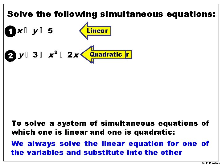 Solve the following simultaneous equations: 1 2 Linear Non - linear Quadratic To solve Solve the following simultaneous equations: 1 2 Linear Non - linear Quadratic To solve