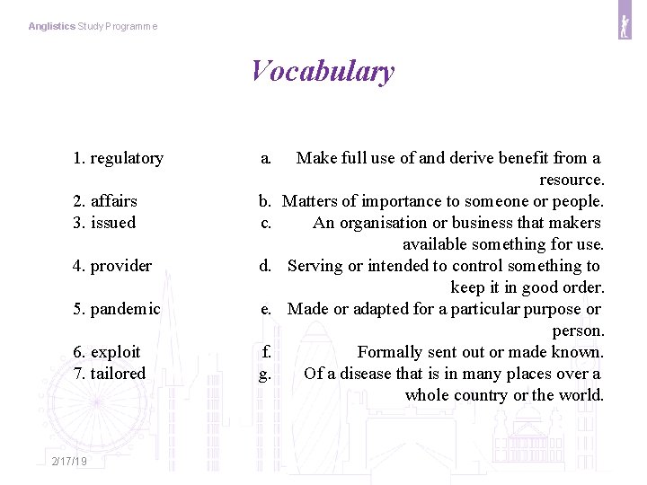Anglistics Study Programme Vocabulary 1. regulatory a. 2. affairs 3. issued b. c. 4.