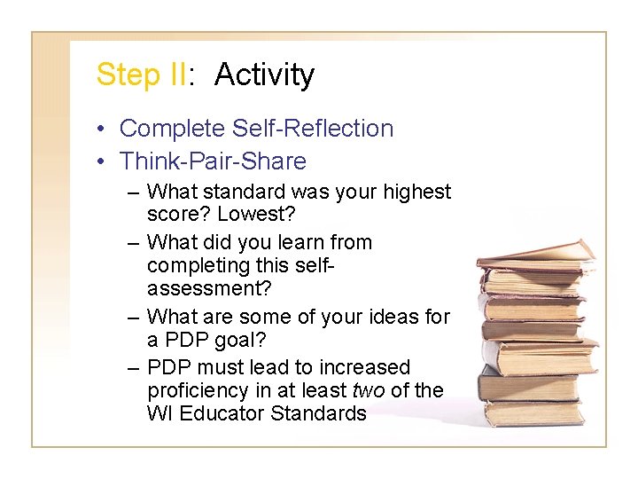 Step II: Activity • Complete Self-Reflection • Think-Pair-Share – What standard was your highest