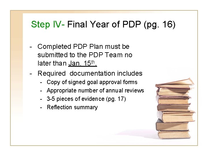 Step IV- Final Year of PDP (pg. 16) - Completed PDP Plan must be