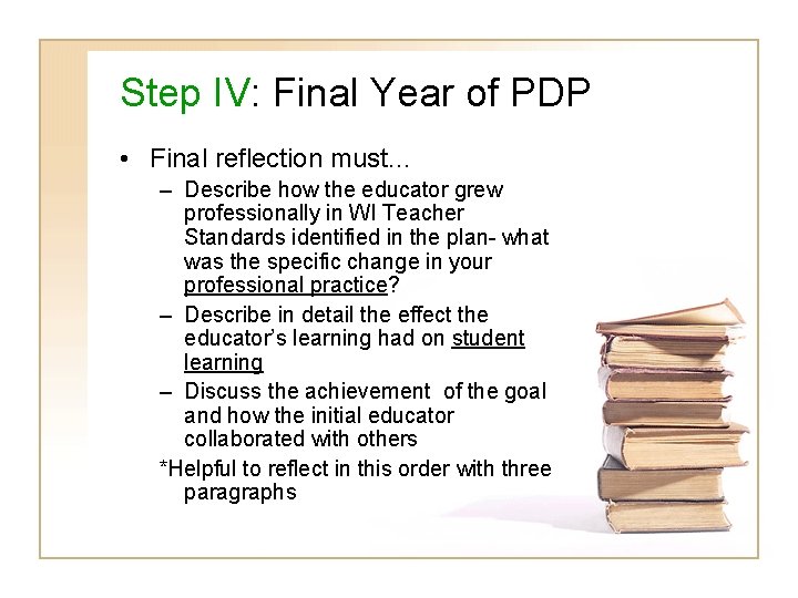 Step IV: Final Year of PDP • Final reflection must… – Describe how the