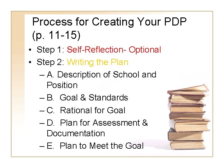 Process for Creating Your PDP (p. 11 -15) • Step 1: Self-Reflection- Optional •