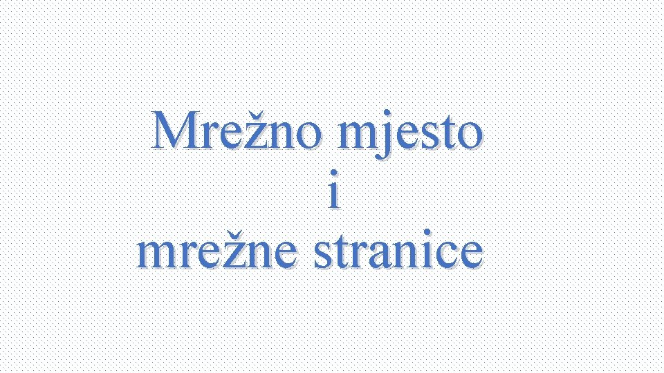 Mrežno mjesto i mrežne stranice 