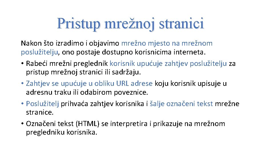 Pristup mrežnoj stranici Nakon što izradimo i objavimo mrežno mjesto na mrežnom poslužitelju, ono