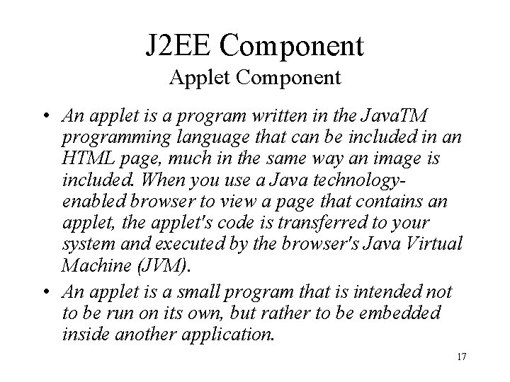 J 2 EE Component Applet Component • An applet is a program written in