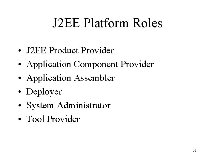 J 2 EE Platform Roles • • • J 2 EE Product Provider Application