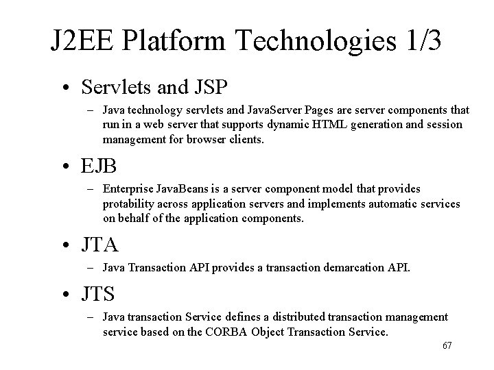 J 2 EE Platform Technologies 1/3 • Servlets and JSP – Java technology servlets