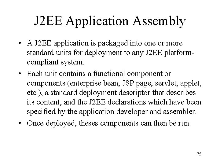 J 2 EE Application Assembly • A J 2 EE application is packaged into