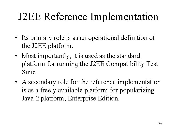 J 2 EE Reference Implementation • Its primary role is as an operational definition