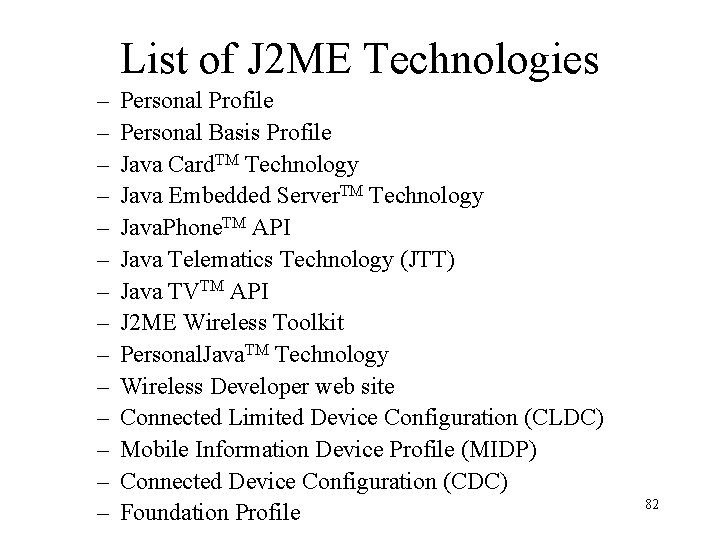 List of J 2 ME Technologies – – – – Personal Profile Personal Basis
