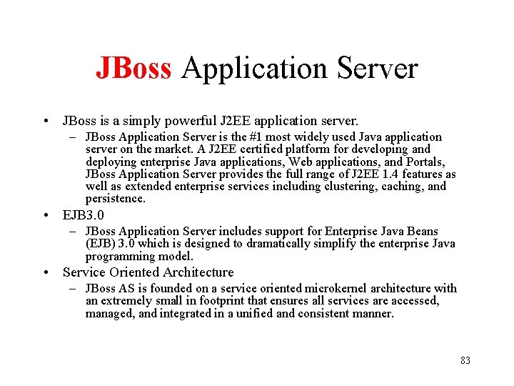 JBoss Application Server • JBoss is a simply powerful J 2 EE application server.