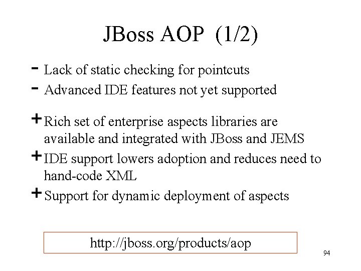 JBoss AOP (1/2) - Lack of static checking for pointcuts - Advanced IDE features