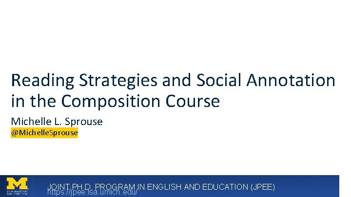 Reading Strategies and Social Annotation in the Composition Course Michelle L. Sprouse @Michelle. Sprouse