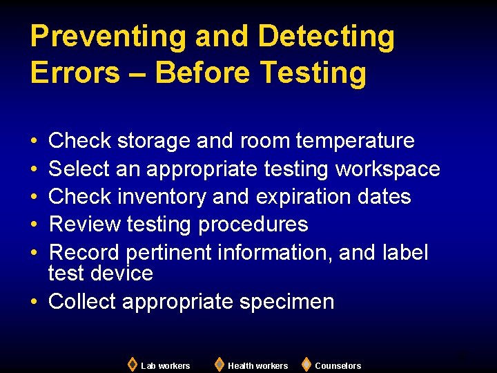 Preventing and Detecting Errors – Before Testing Check storage and room temperature Select an