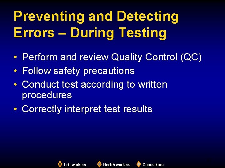 Preventing and Detecting Errors – During Testing • Perform and review Quality Control (QC)