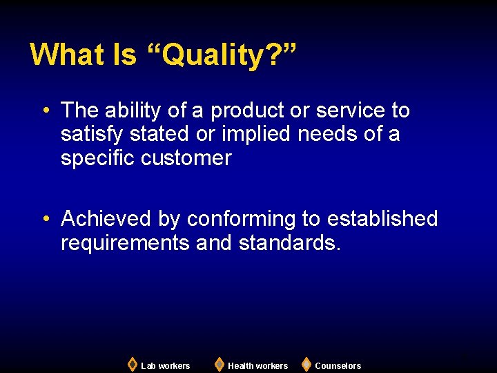 What Is “Quality? ” • The ability of a product or service to satisfy