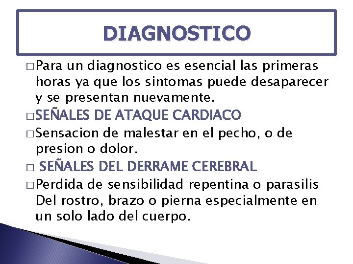 DIAGNOSTICO � Para un diagnostico es esencial las primeras horas ya que los sintomas