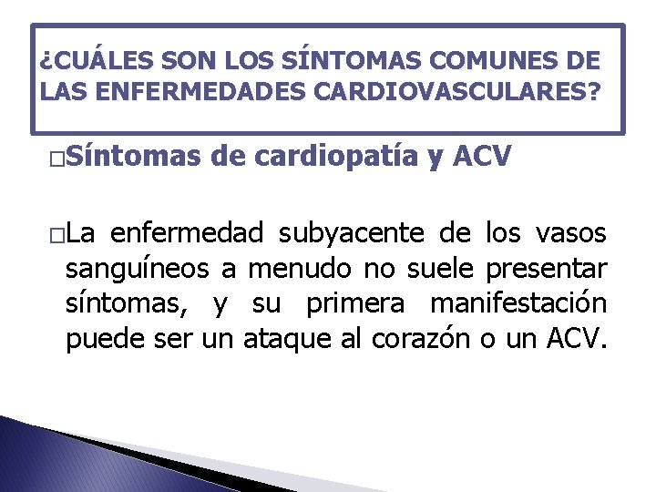 ¿CUÁLES SON LOS SÍNTOMAS COMUNES DE LAS ENFERMEDADES CARDIOVASCULARES? �Síntomas de cardiopatía y ACV