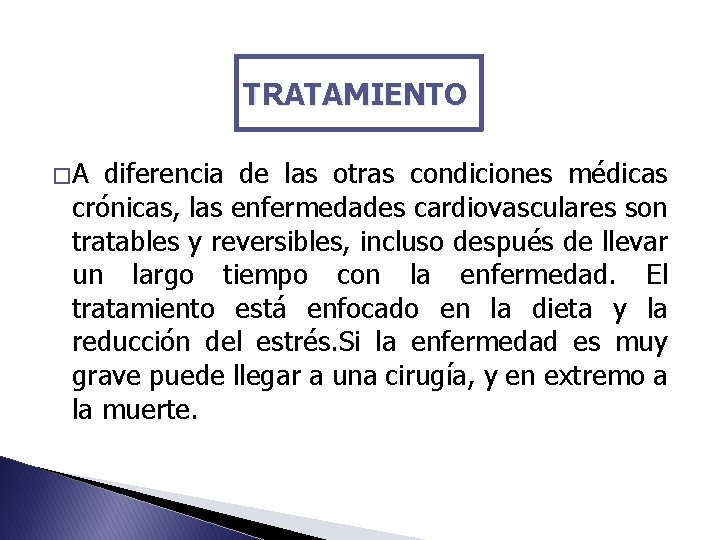 TRATAMIENTO � A diferencia de las otras condiciones médicas crónicas, las enfermedades cardiovasculares son