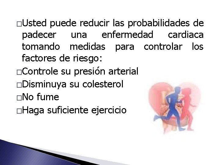 �Usted puede reducir las probabilidades de padecer una enfermedad cardiaca tomando medidas para controlar