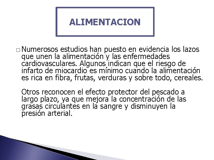 ALIMENTACION � Numerosos estudios han puesto en evidencia los lazos que unen la alimentación