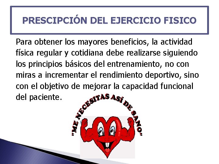 PRESCIPCIÓN DEL EJERCICIO FISICO Para obtener los mayores beneficios, la actividad física regular y