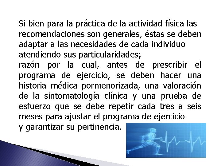 Si bien para la práctica de la actividad física las recomendaciones son generales, éstas Si bien para la práctica de la actividad física las recomendaciones son generales, éstas