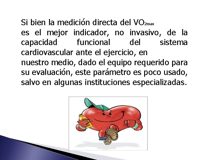Si bien la medición directa del VO 2 max es el mejor indicador, no Si bien la medición directa del VO 2 max es el mejor indicador, no