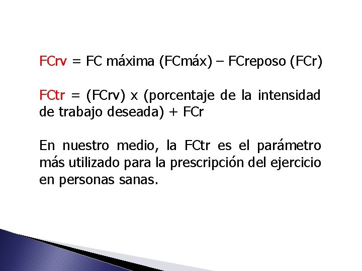 FCrv = FC máxima (FCmáx) – FCreposo (FCr) FCtr = (FCrv) x (porcentaje de