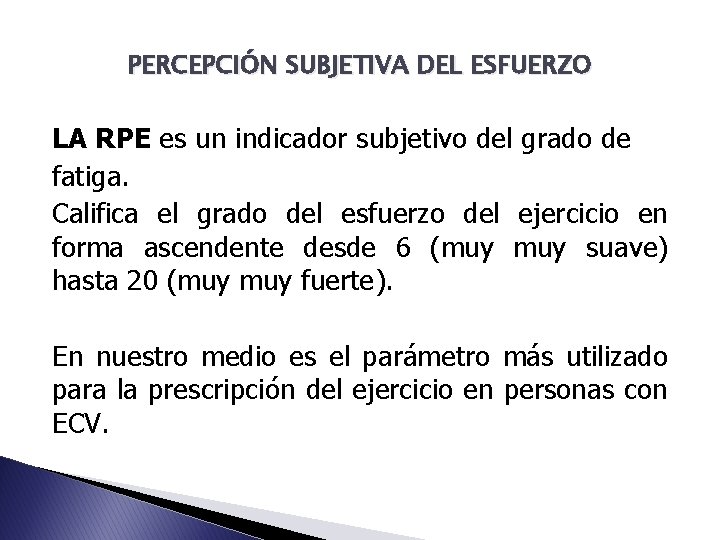 PERCEPCIÓN SUBJETIVA DEL ESFUERZO LA RPE es un indicador subjetivo del grado de fatiga.