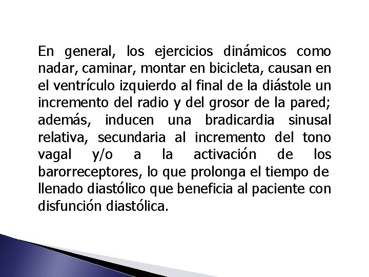 En general, los ejercicios dinámicos como nadar, caminar, montar en bicicleta, causan en el