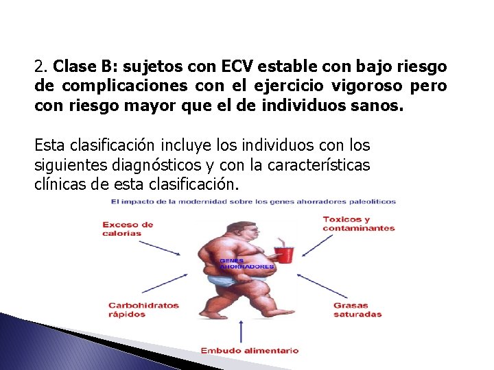 2. Clase B: sujetos con ECV estable con bajo riesgo de complicaciones con el