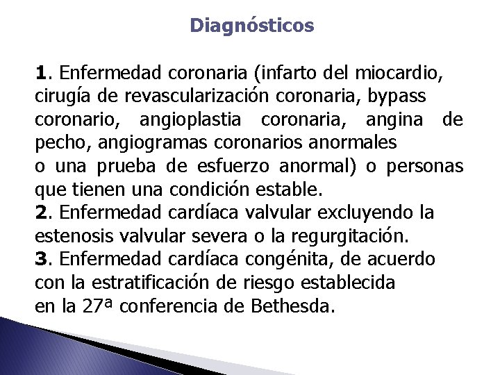 Diagnósticos 1. Enfermedad coronaria (infarto del miocardio, cirugía de revascularización coronaria, bypass coronario, angioplastia