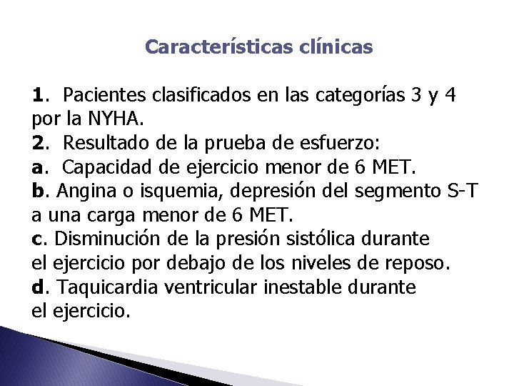 Características clínicas 1. Pacientes clasificados en las categorías 3 y 4 por la NYHA.