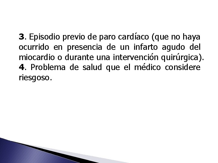 3. Episodio previo de paro cardíaco (que no haya ocurrido en presencia de un