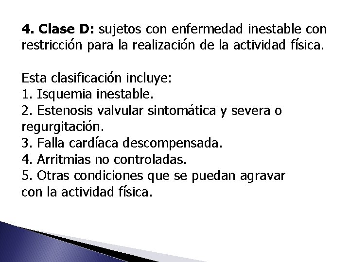 4. Clase D: sujetos con enfermedad inestable con restricción para la realización de la 4. Clase D: sujetos con enfermedad inestable con restricción para la realización de la