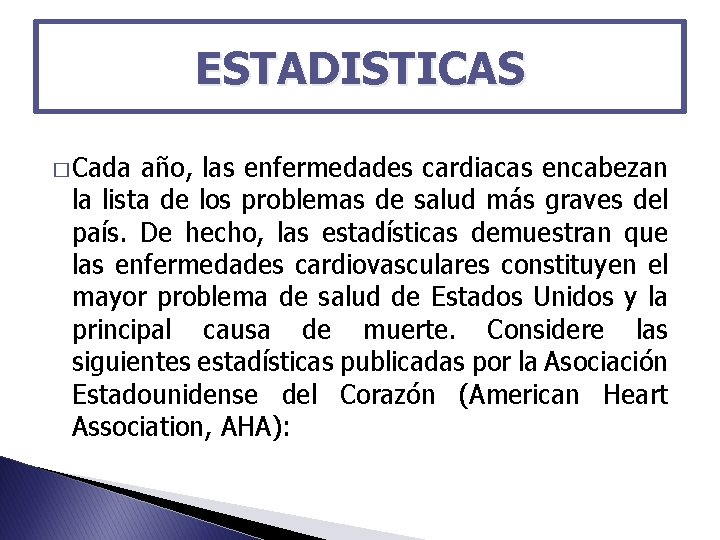 ESTADISTICAS � Cada año, las enfermedades cardiacas encabezan la lista de los problemas de