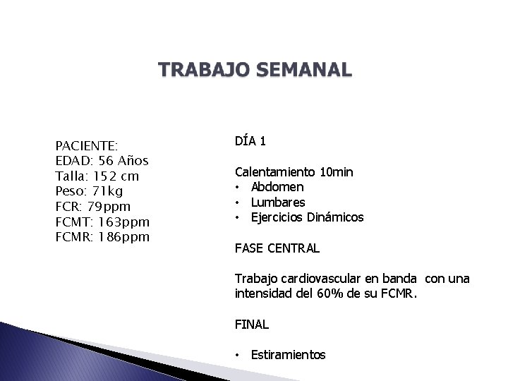 PACIENTE: EDAD: 56 Años Talla: 152 cm Peso: 71 kg FCR: 79 ppm FCMT: PACIENTE: EDAD: 56 Años Talla: 152 cm Peso: 71 kg FCR: 79 ppm FCMT: