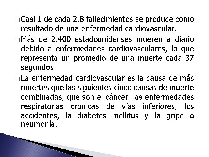 � Casi 1 de cada 2, 8 fallecimientos se produce como resultado de una